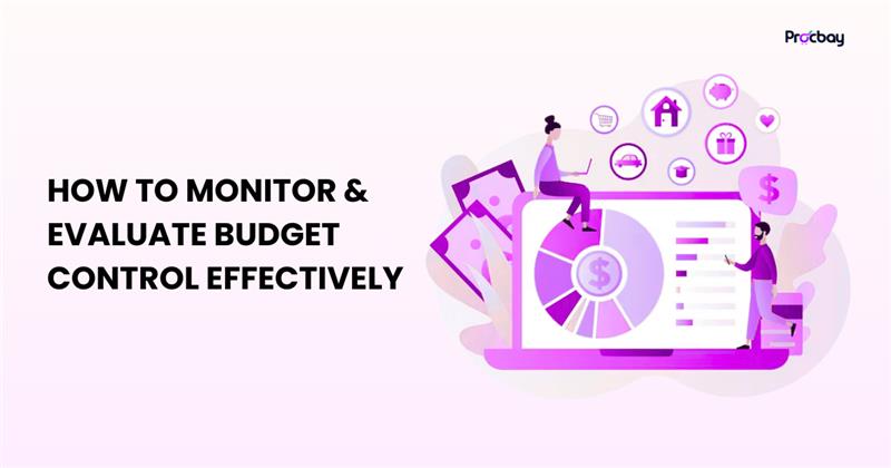How to Monitor & Evaluate Budget Control Effectively