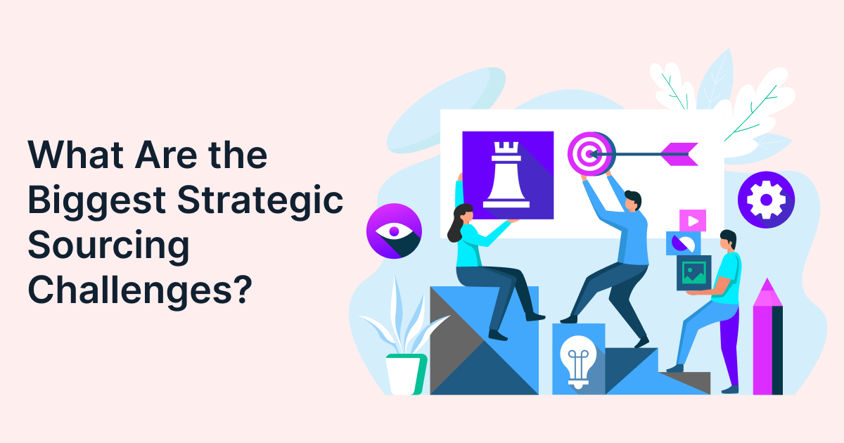 Strategic Sourcing Challenges & How to Overcome Them