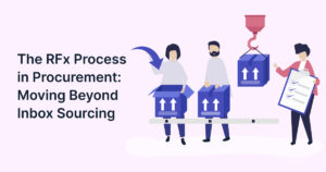 The RFx Process in Procurement: Stop Running Sourcing Events Out of Your Inbox 