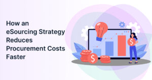 How eSourcing Strategy Reduces Procurement Costs