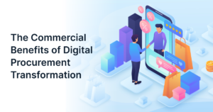 The Benefits of Digital Procurement Transformation: Outweigh the Disruption