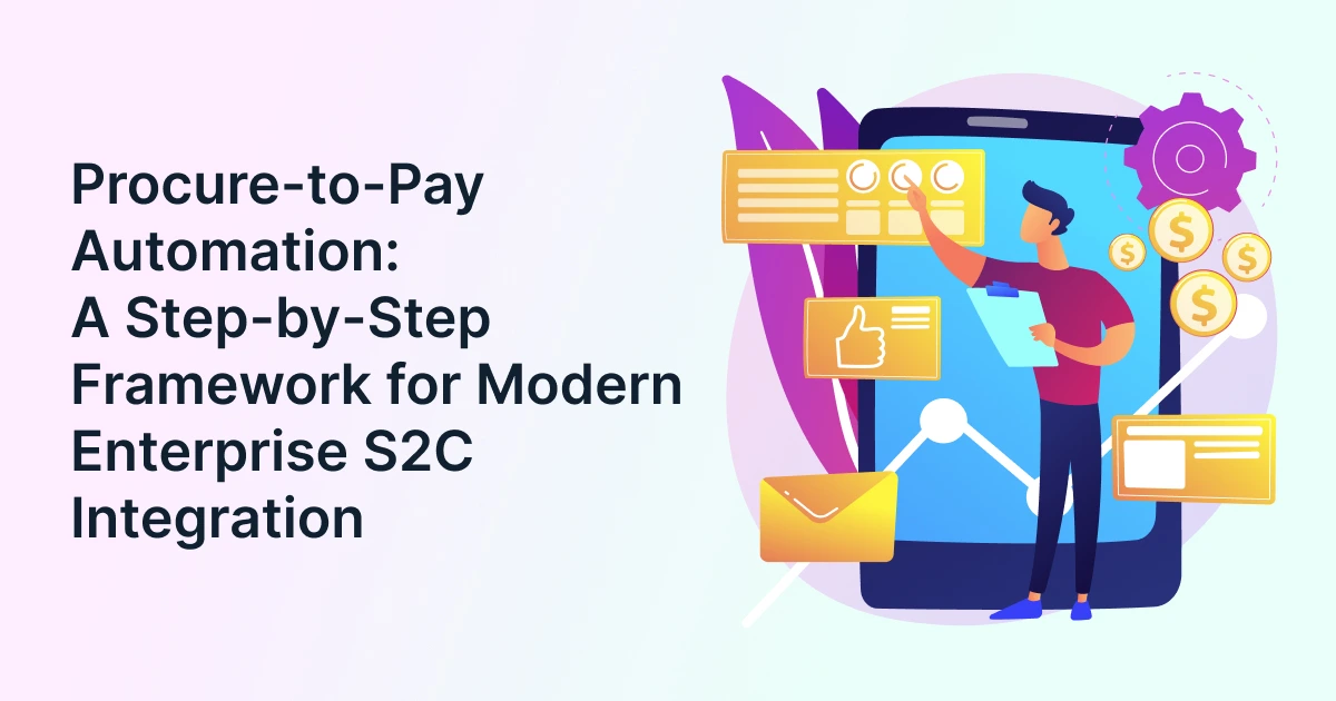 Procure-to-pay automation framework for modern enterprise S2C integration
