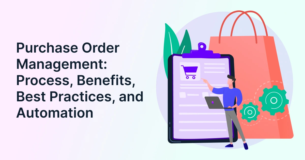 Purchase order management process, benefits, best practices, and automation