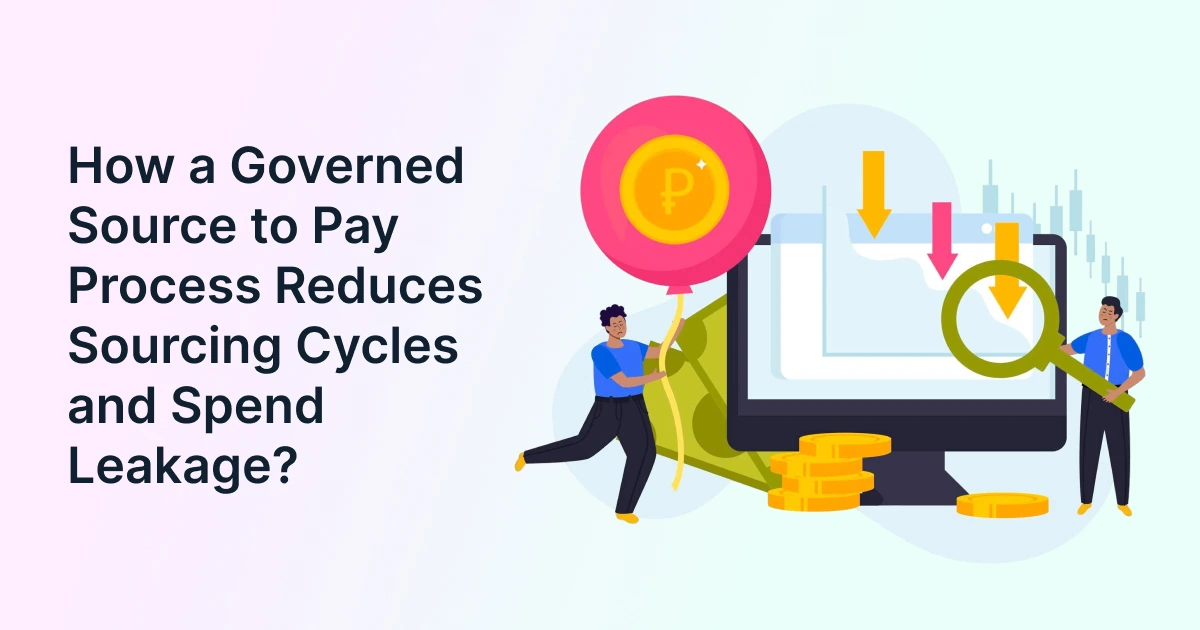 How a Governed Source to Pay Process Reduces Sourcing Cycles and Spend Leakage?