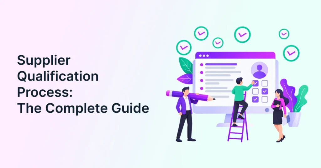 Supplier Qualification Process: The Complete Guide